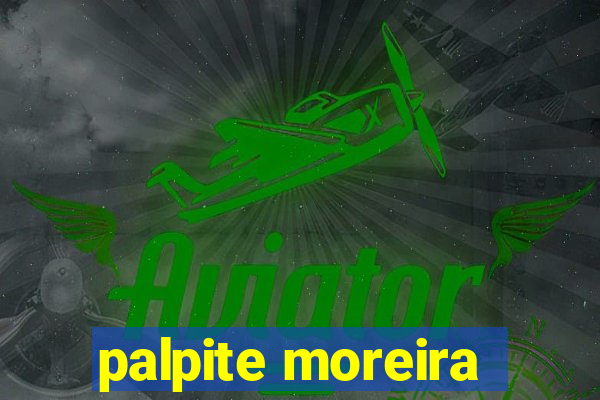 palpite moreira